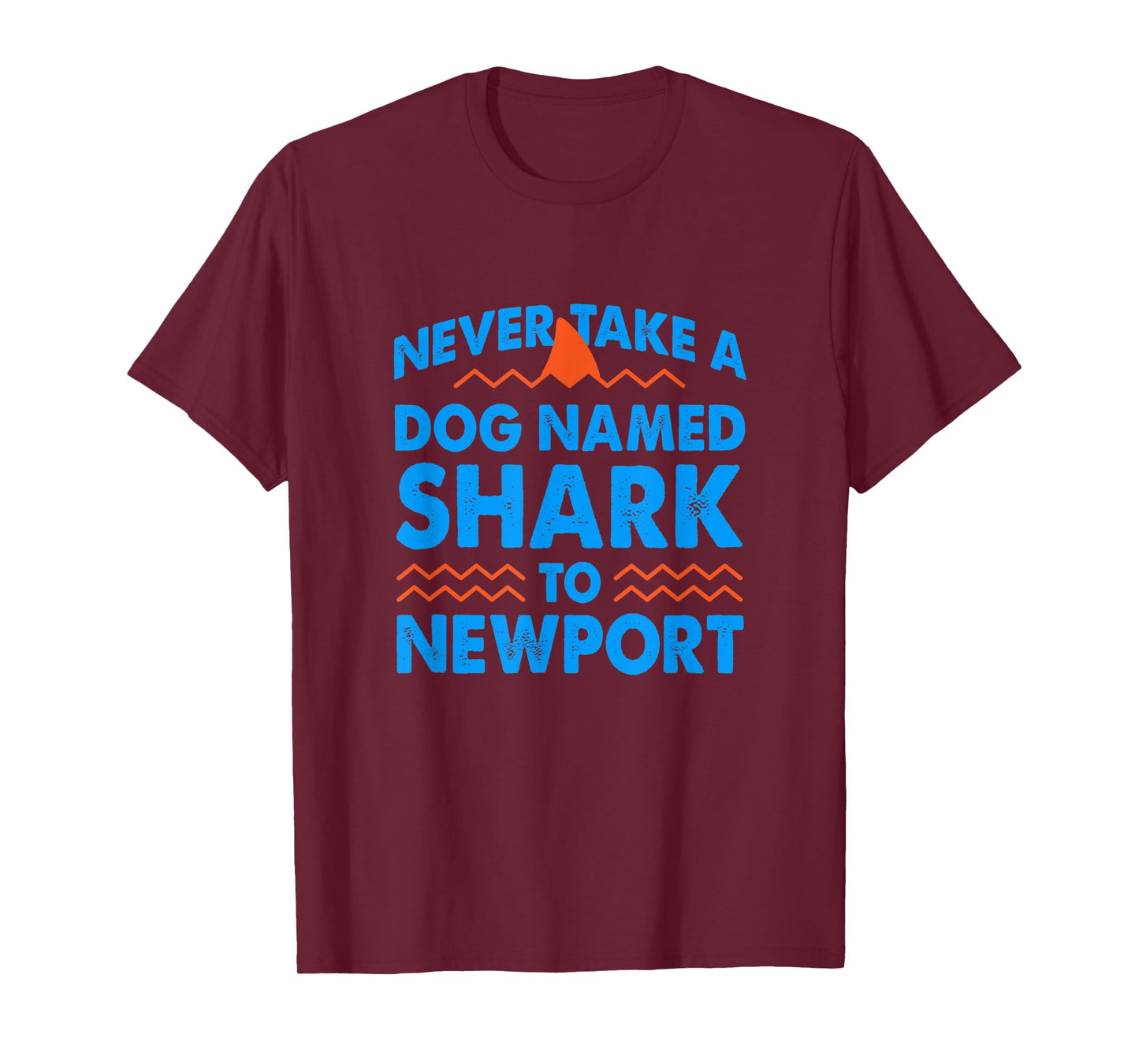 Never Take a Dog Named Shark to Newport Rhode Island Summer Men Women T-Shirt