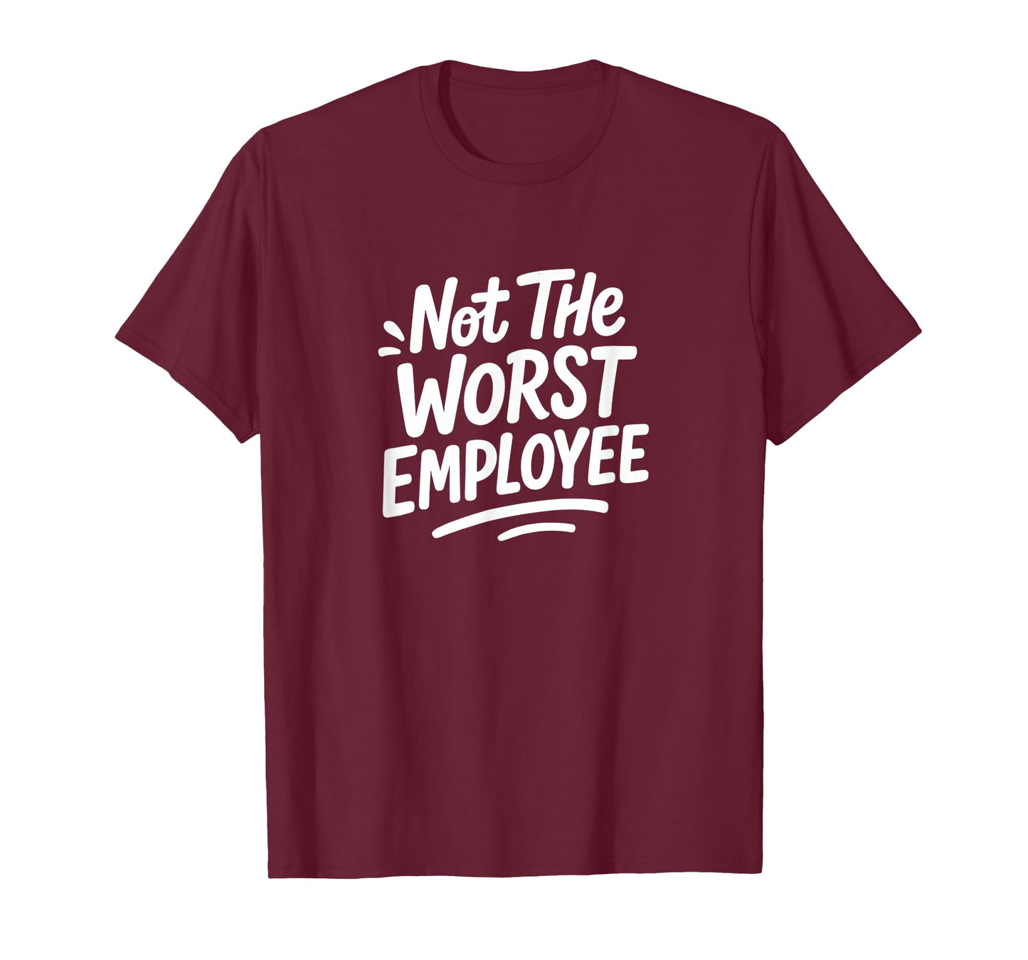 Not The Worst Employee - T-Shirt