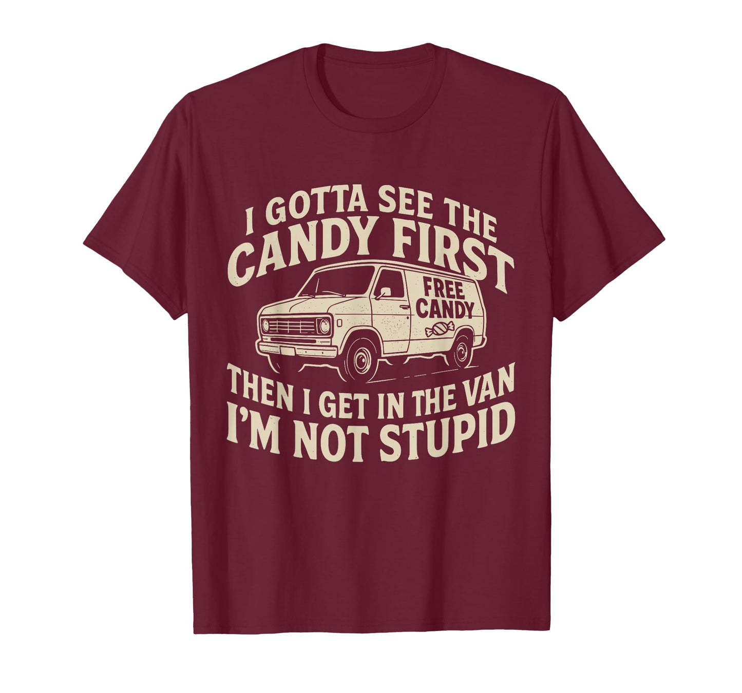 I Gotta See The Candy First. I'm Not Stupid Halloween Adult T-Shirt