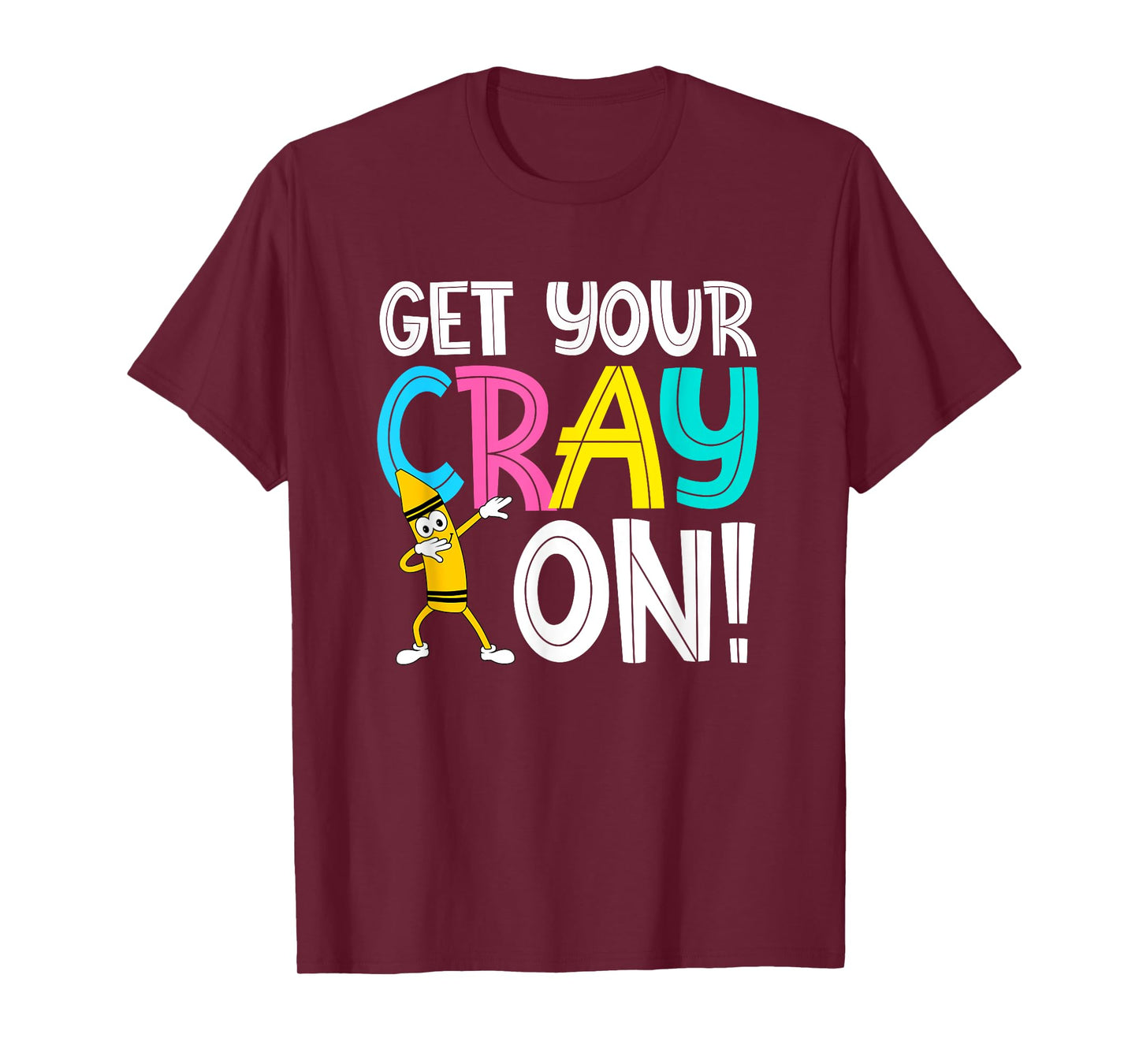 Get Your Cray On Funny Teacher T-Shirt T-Shirt