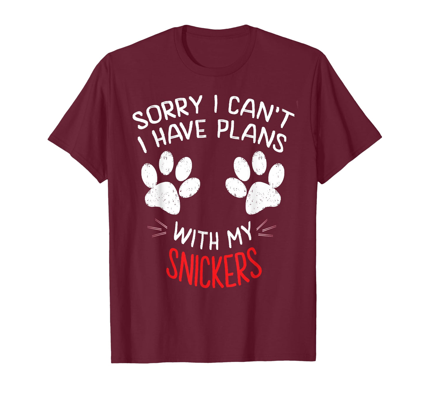Sorry I Can't I Have Plans With My SNICKERS Funny Dog Name T-Shirt for Men Women Girls Kids