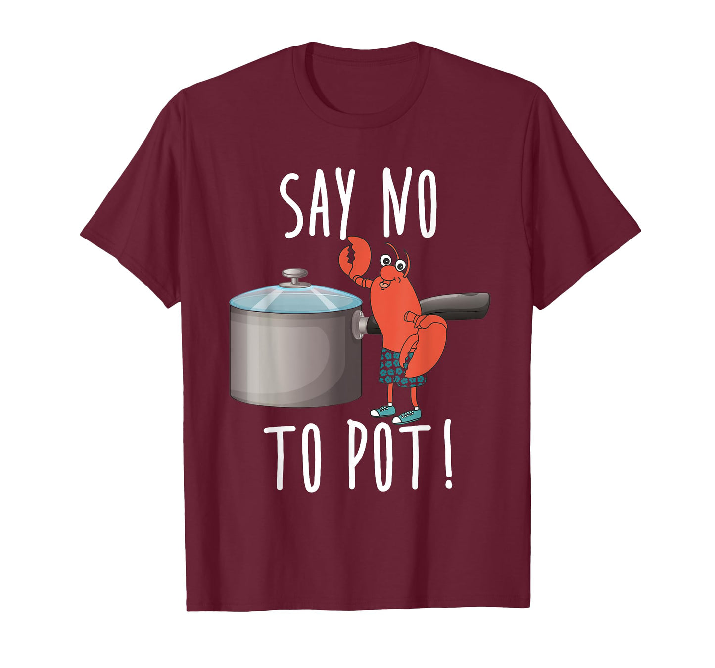 Say No To Pot Lobster Eating Funny Seafood Boil Eat Shrimp T-Shirt