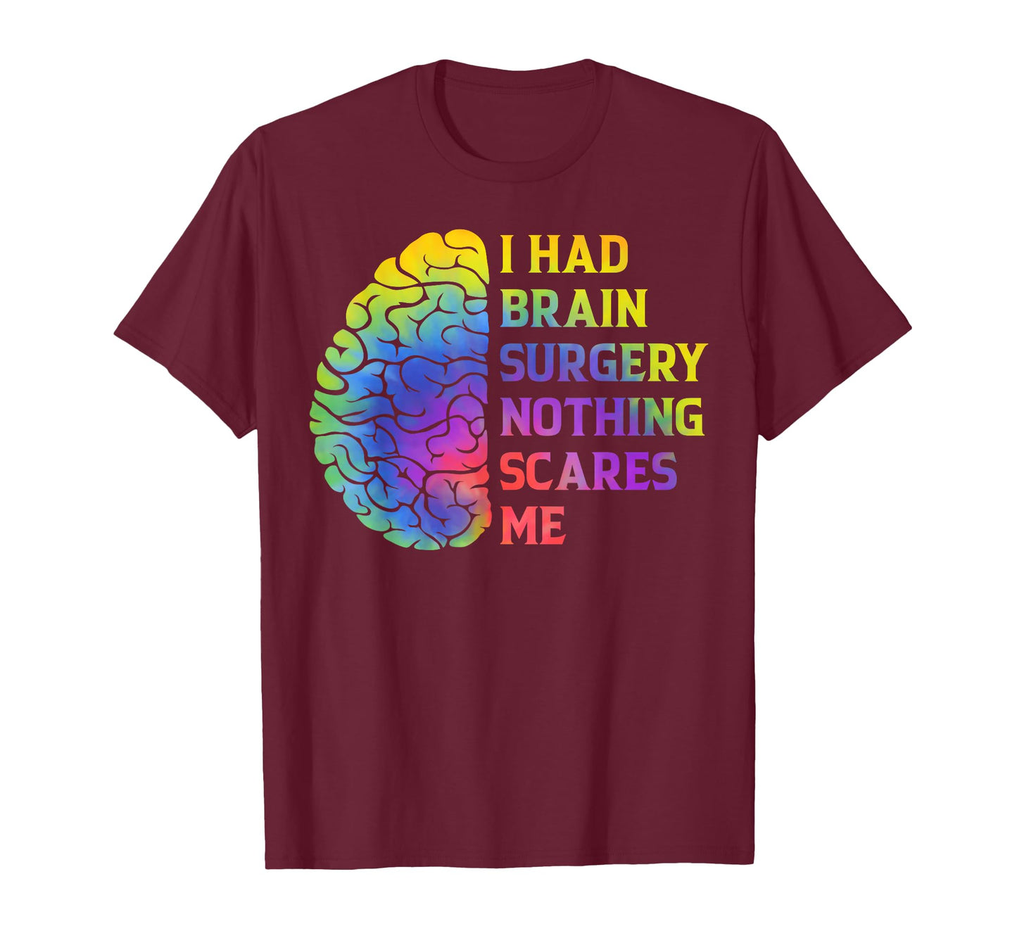 I Had Brain Surgery Nothing Scares Me Post Surgery Recovery T-Shirt