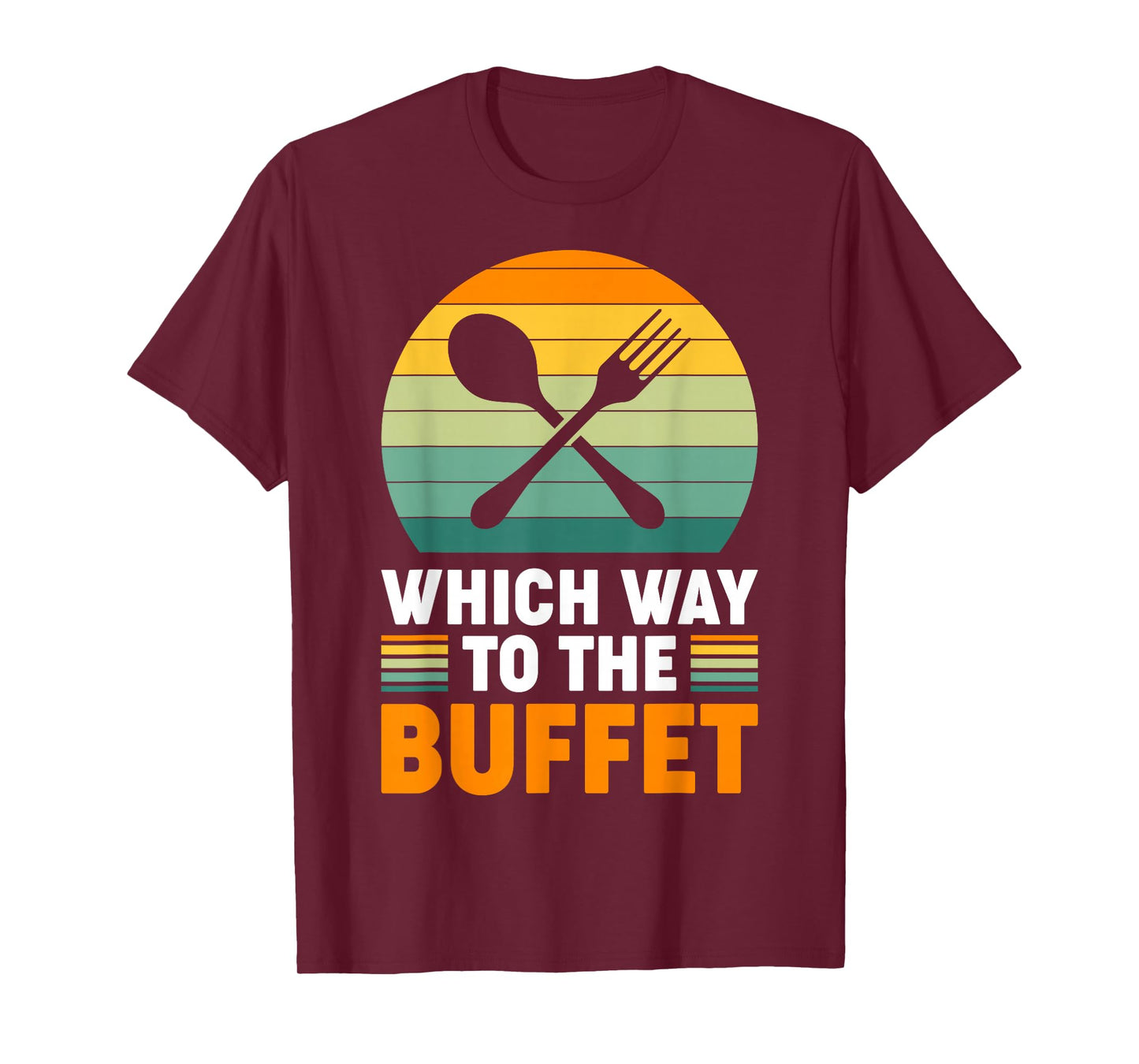 Which Way To The Buffet? T-Shirt