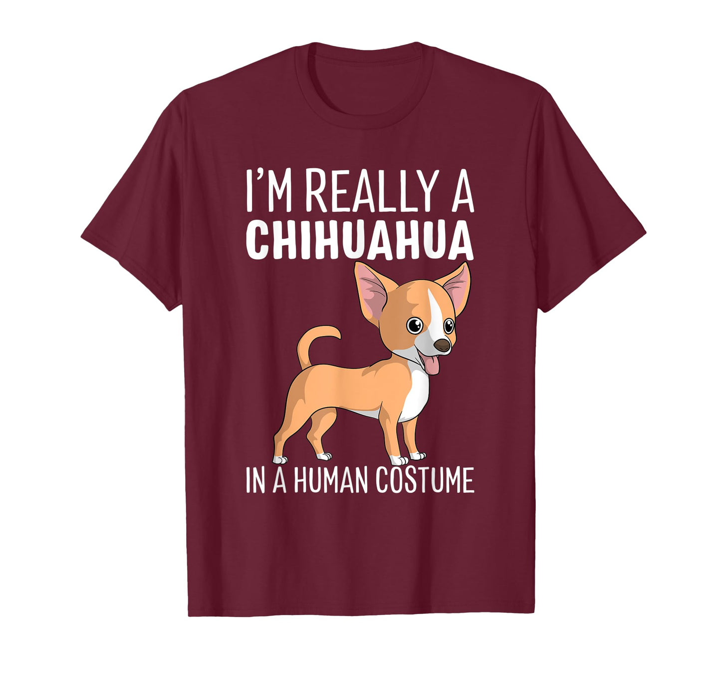 My Human Costume I'm Really A Chihuahua Dog Halloween Gift T-Shirt