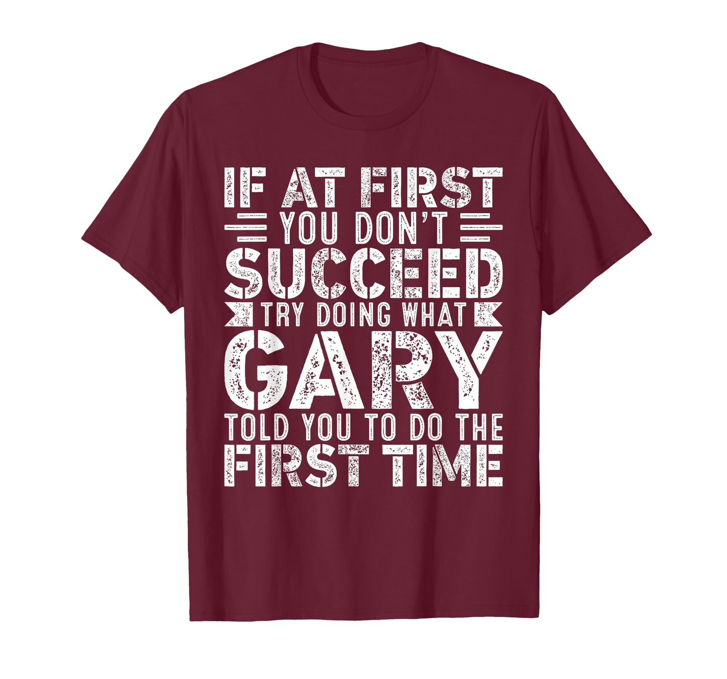 If At First You Don't Succeed Try Doing What Funny GARY T-Shirt
