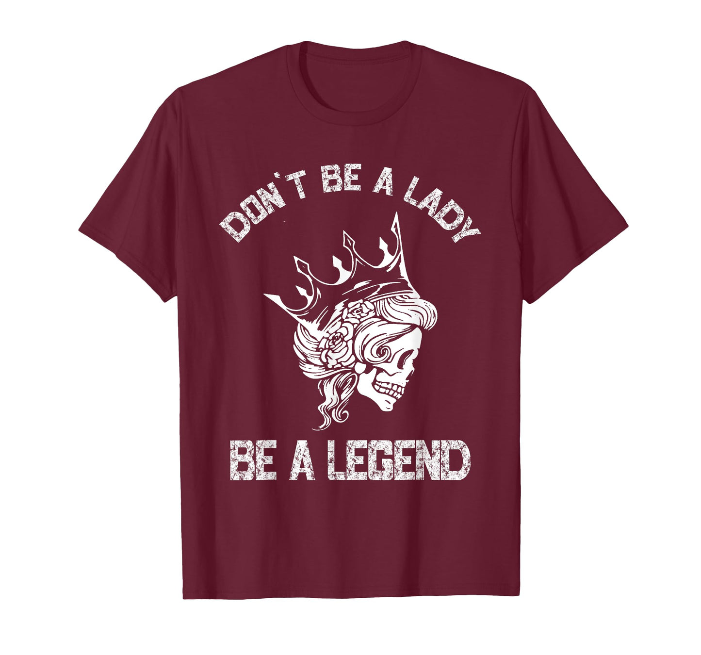 Don't Be A Lady Be A Legend Lady For Women T-Shirt