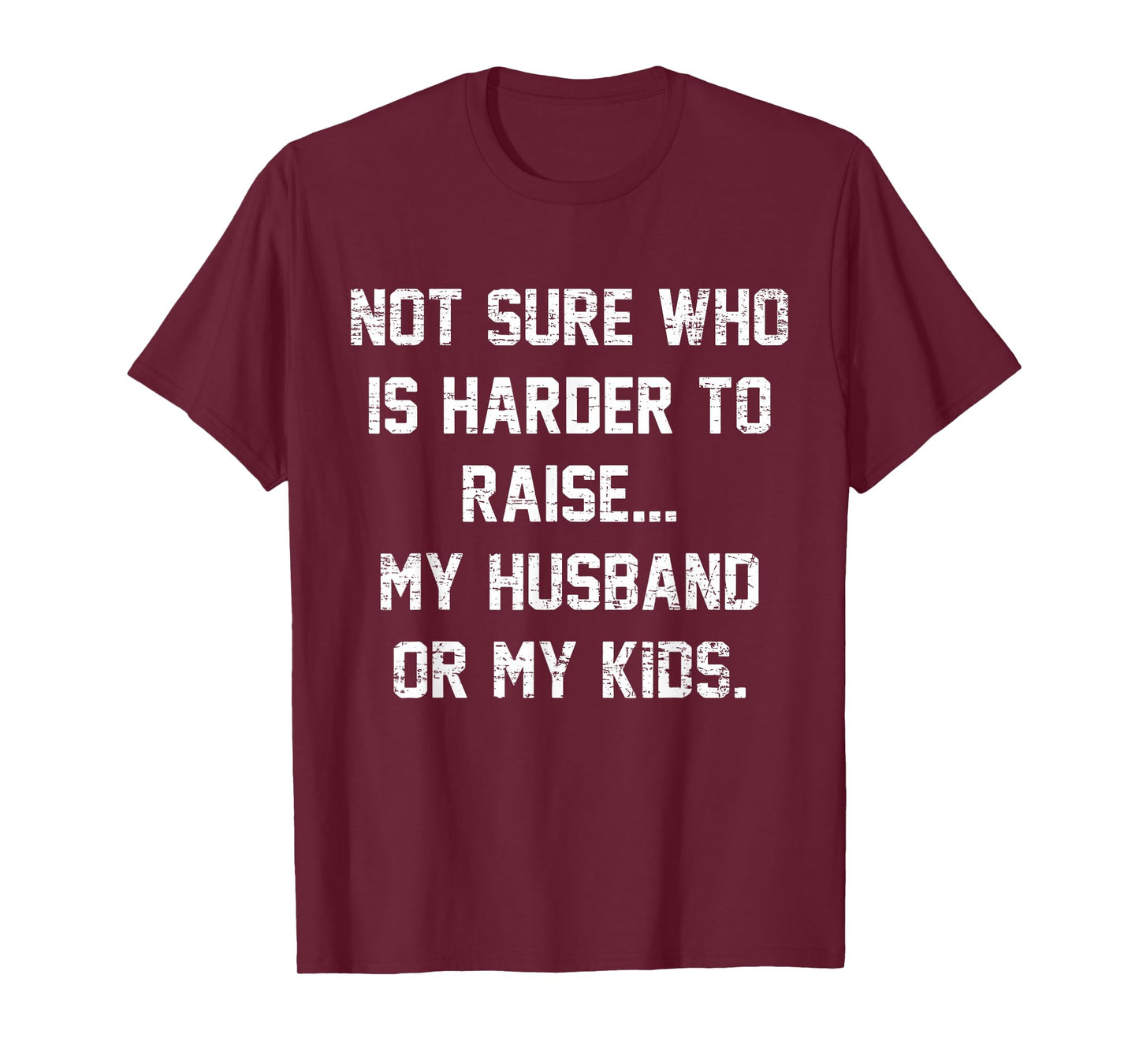 Retro Not Sure Who Is Harder To Raise My Husband Or My Kids T-Shirt