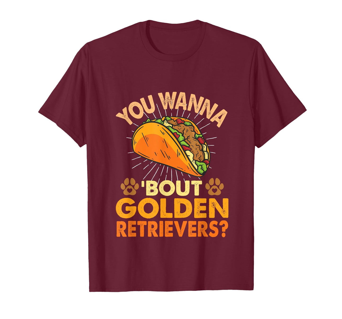 Funny Dog Lover - You Wanna Taco 'Bout Golden Retrievers T-Shirt