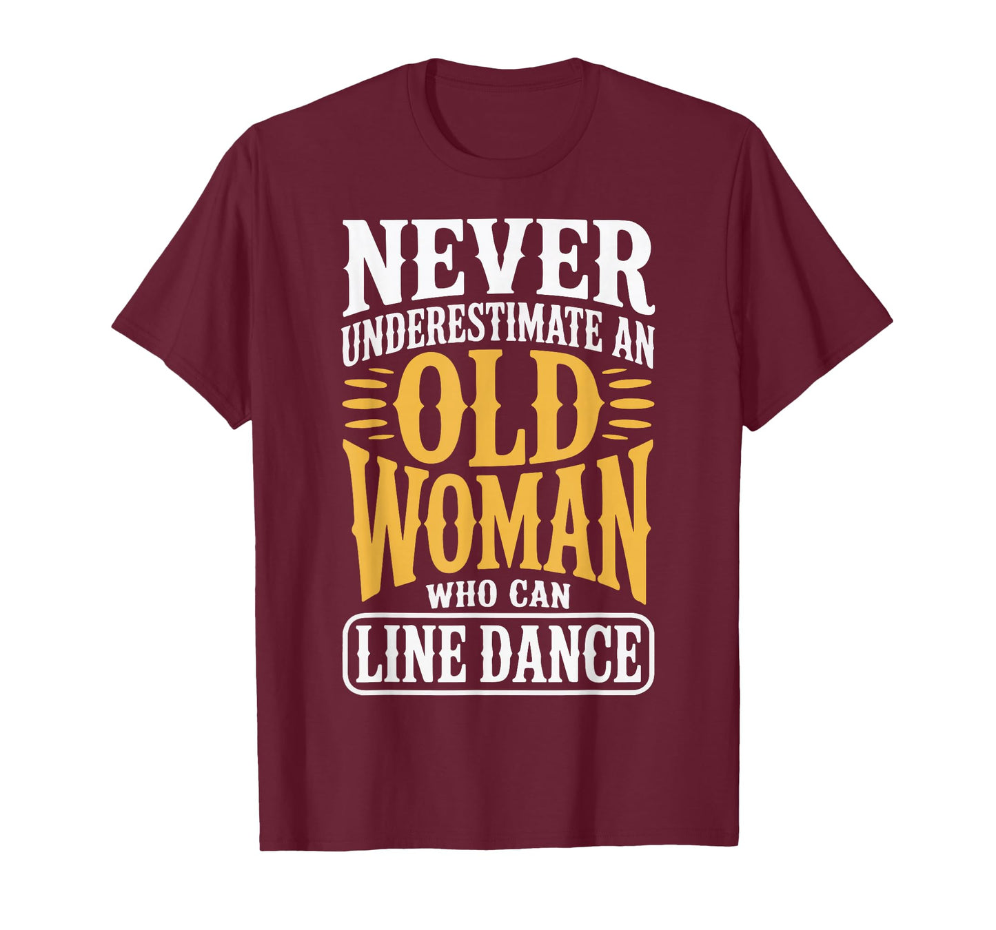 Never Underestimate An Old Woman Who Can Line Dance T-Shirt