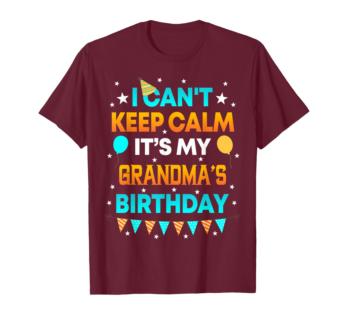 I Can't Keep Calm It's My Grandma Birthday Gift Party T-Shirt