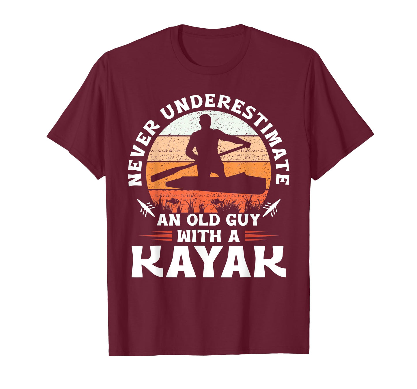 Never Underestimate an Old Guy With a Kayak T-Shirt