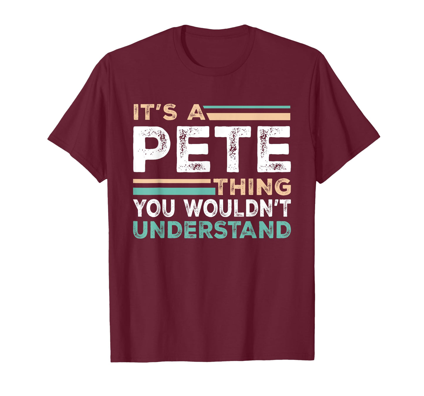It's A PETE Thing You Wouldn't Understand Name Nickname T-Shirt