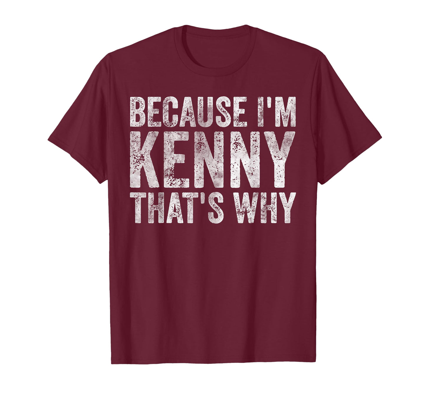 Funny Personalized Name Shirt Because I'm Kenny That's Why T-Shirt