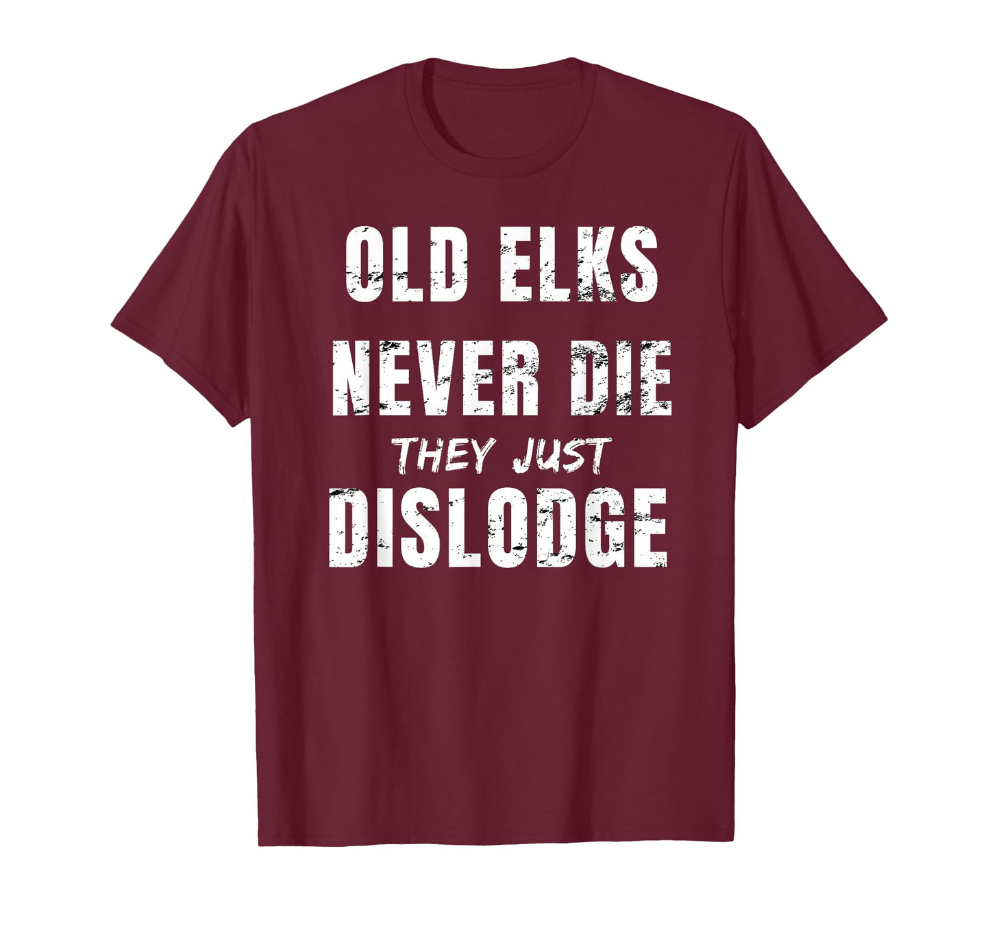 Old Elks Never Die They Just Dislodge T-Shirt