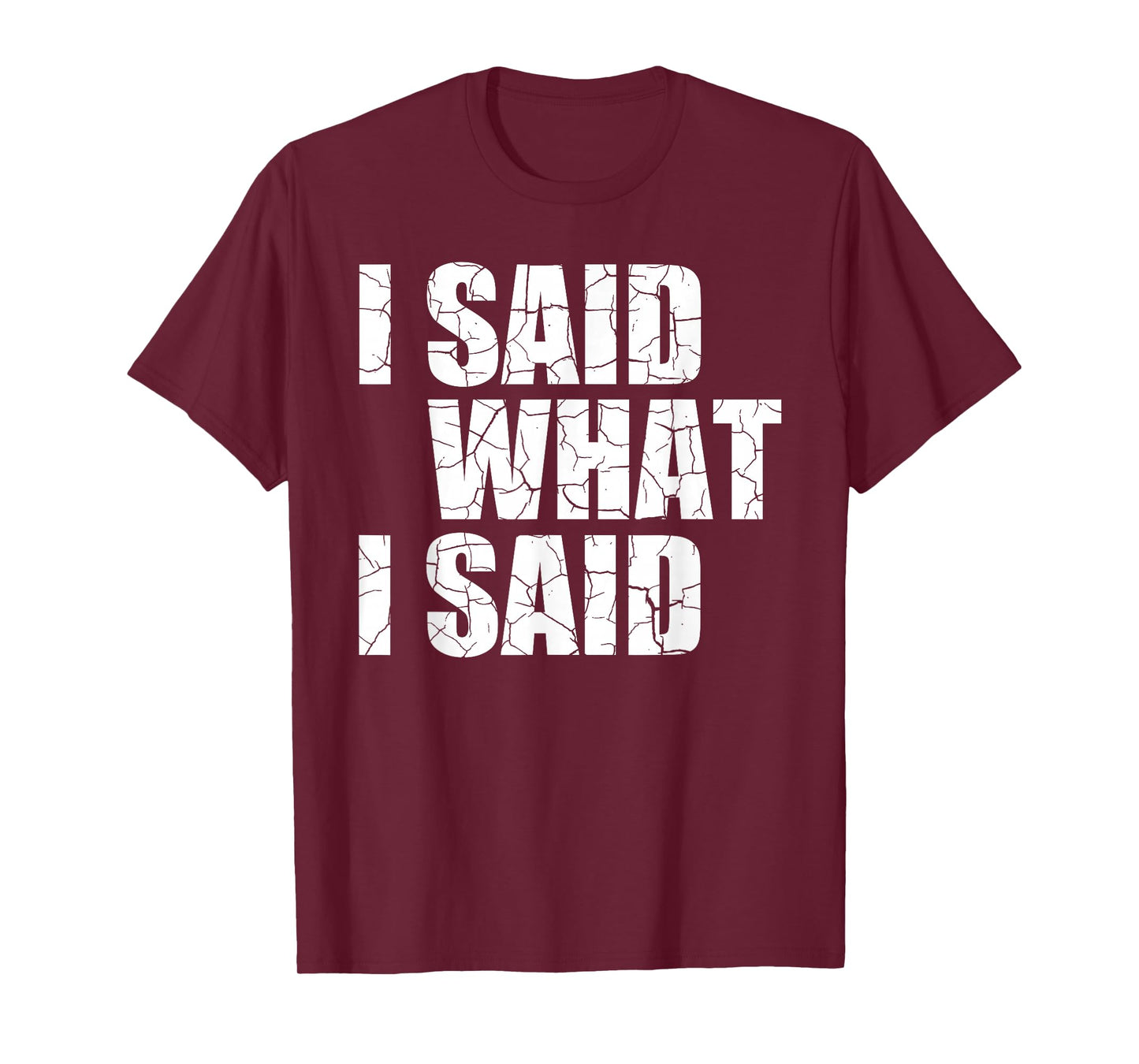 I Said What I Said T-Shirt