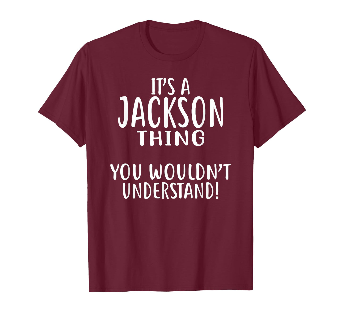 Its A JACKSON Thing TShirt You Wouldn't Understand! JACKSON T-Shirt