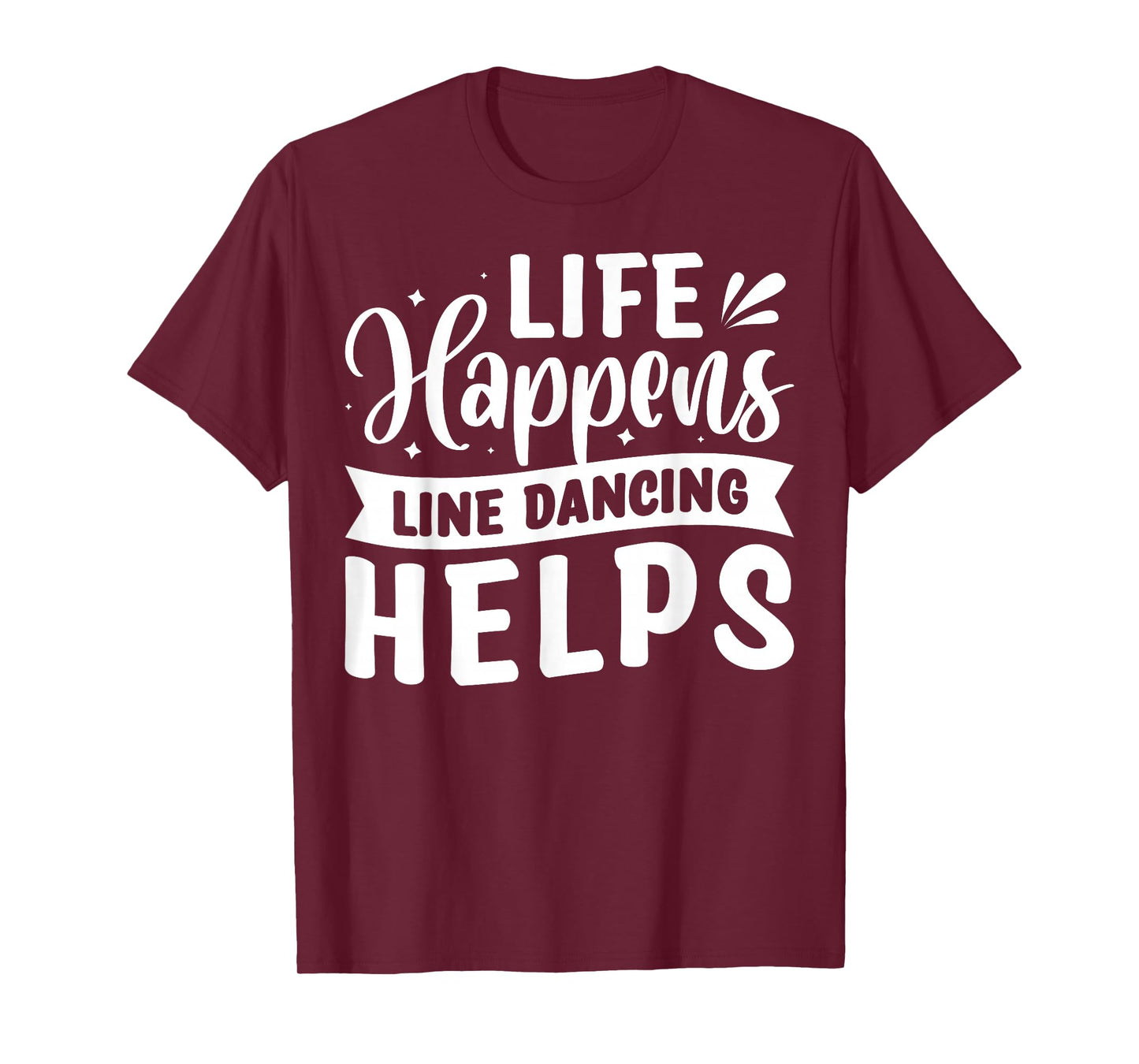 Life Happens Line Dancing Helps T-Shirt