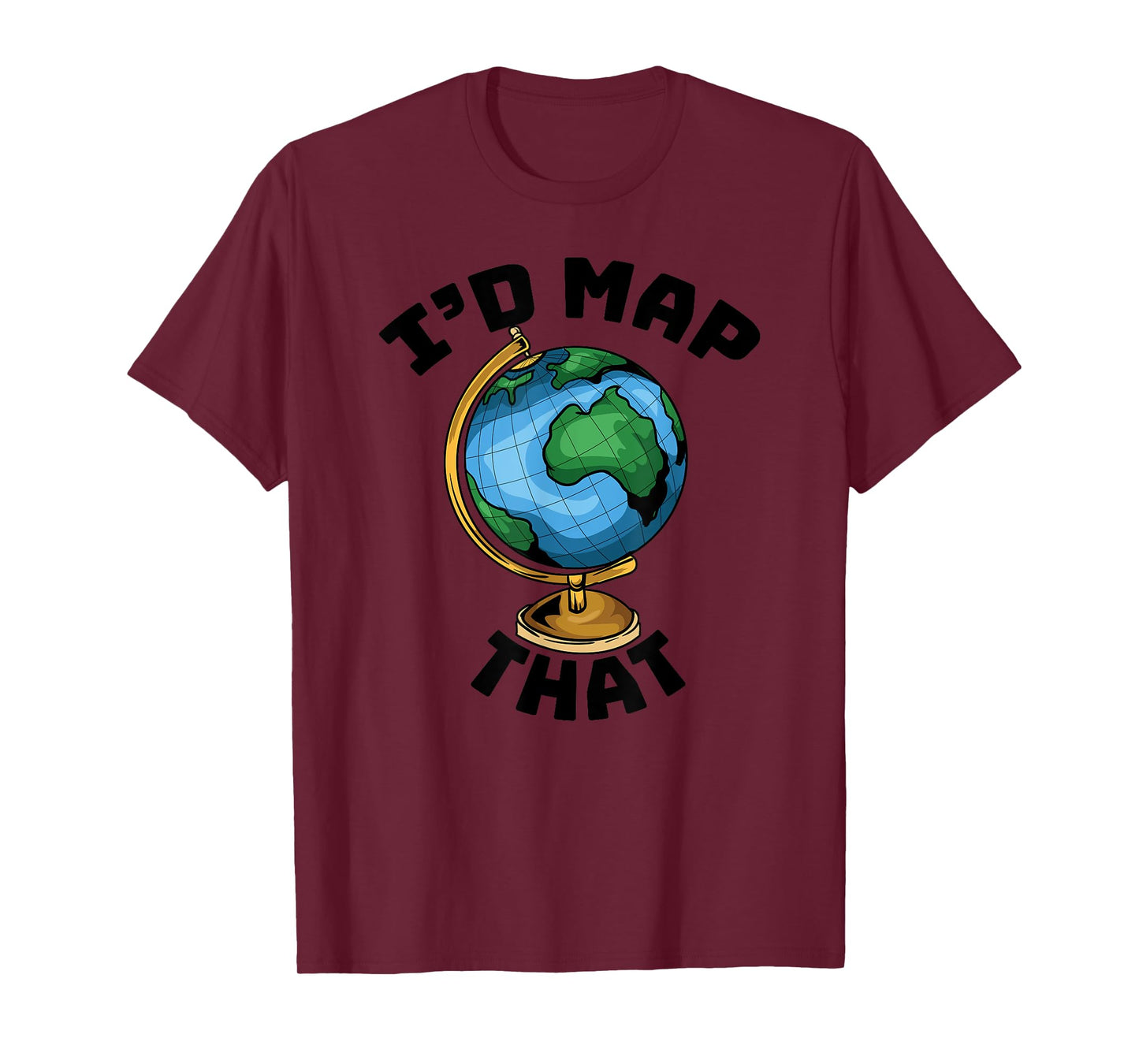 Funny I'd Map That - Cartography - Geography - Topography T-Shirt