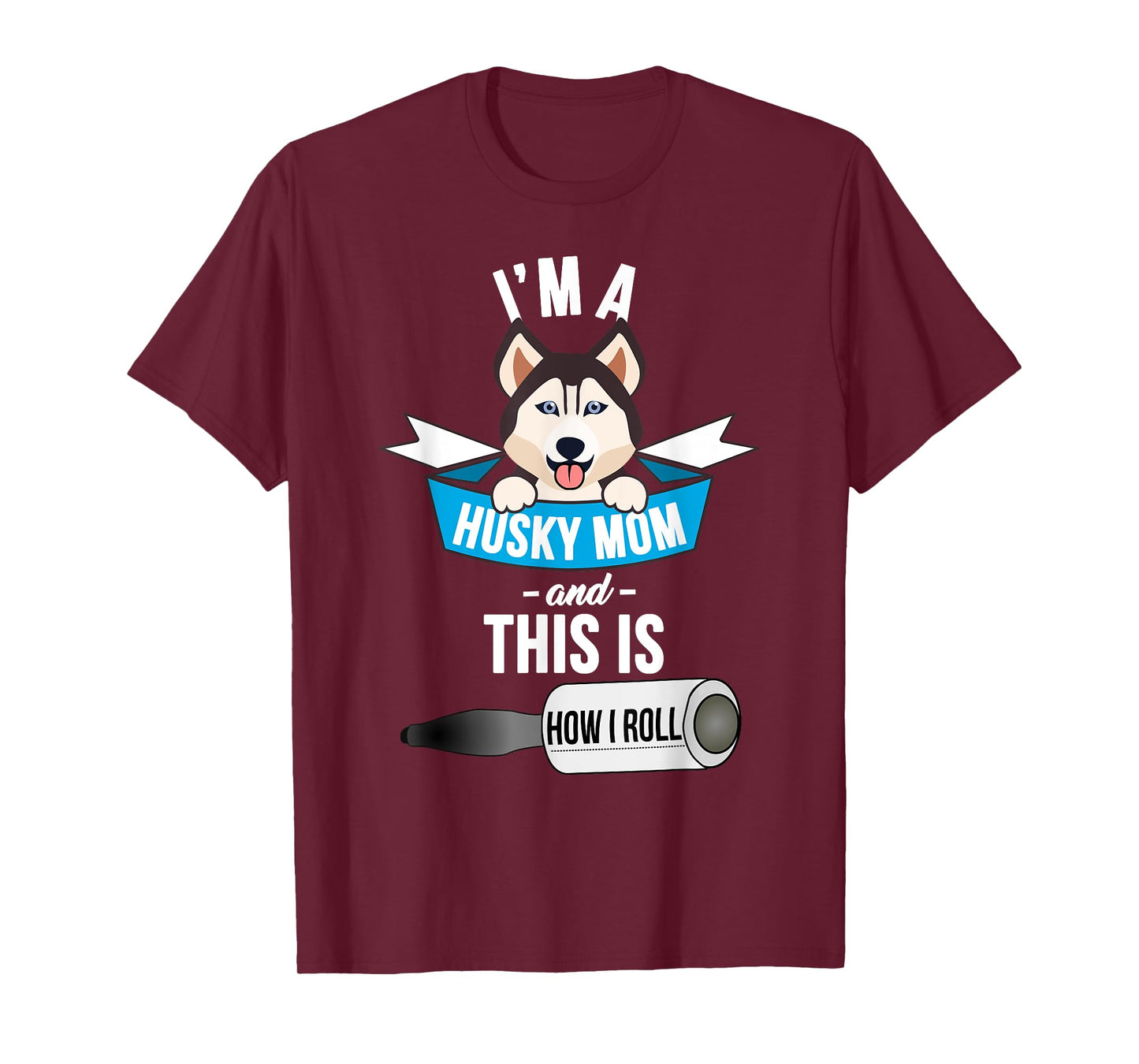 I'm a Husky Mom and This is How I Roll Funny Husky T-Shirt