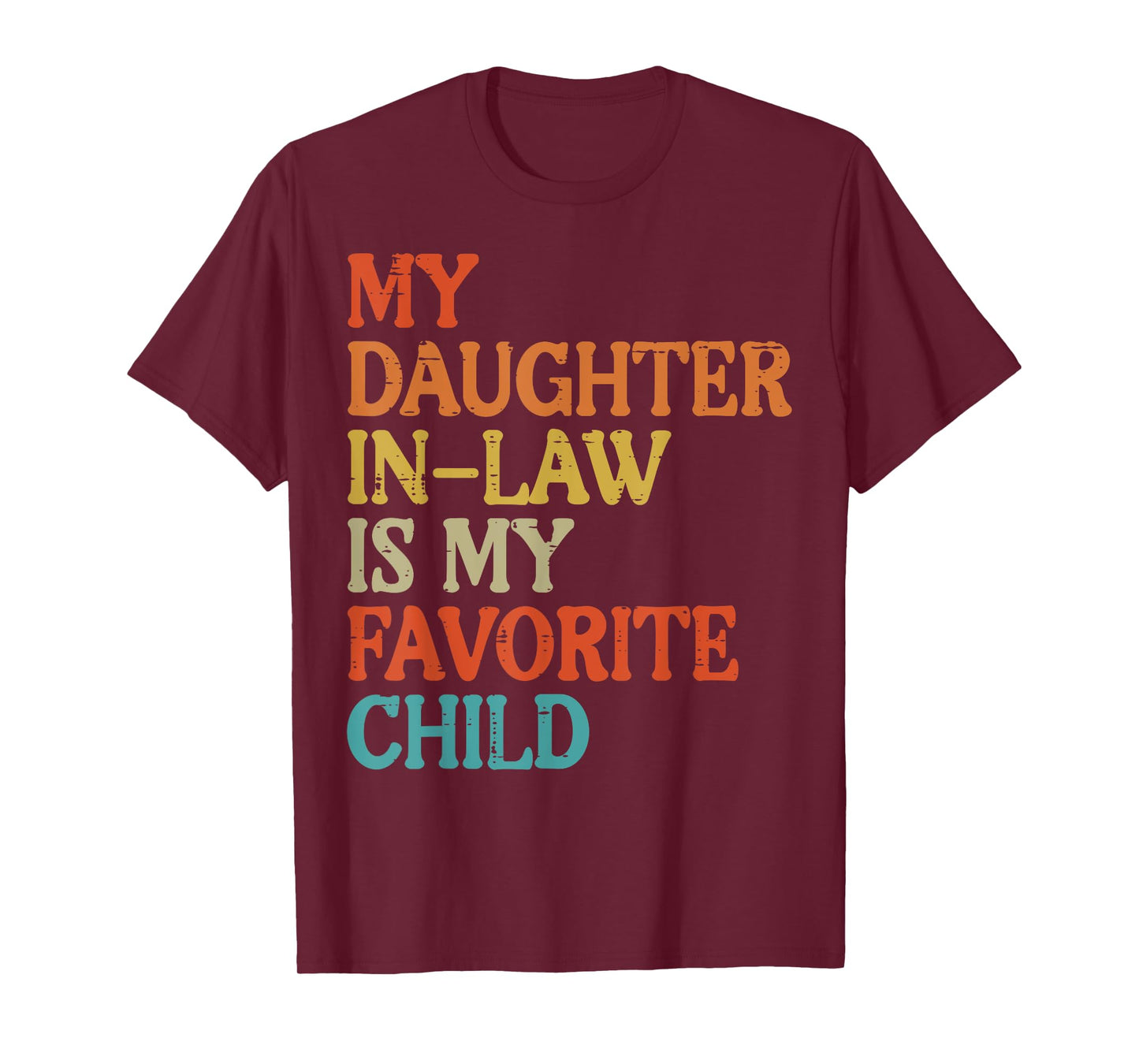 Daughter In Law My Favorite Child Funny Fathers Day Dad Papa T-Shirt