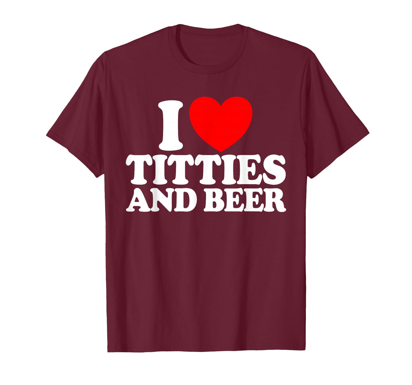 I Love Titties And Beer Funny Men's I Love Titties And Beer T-Shirt