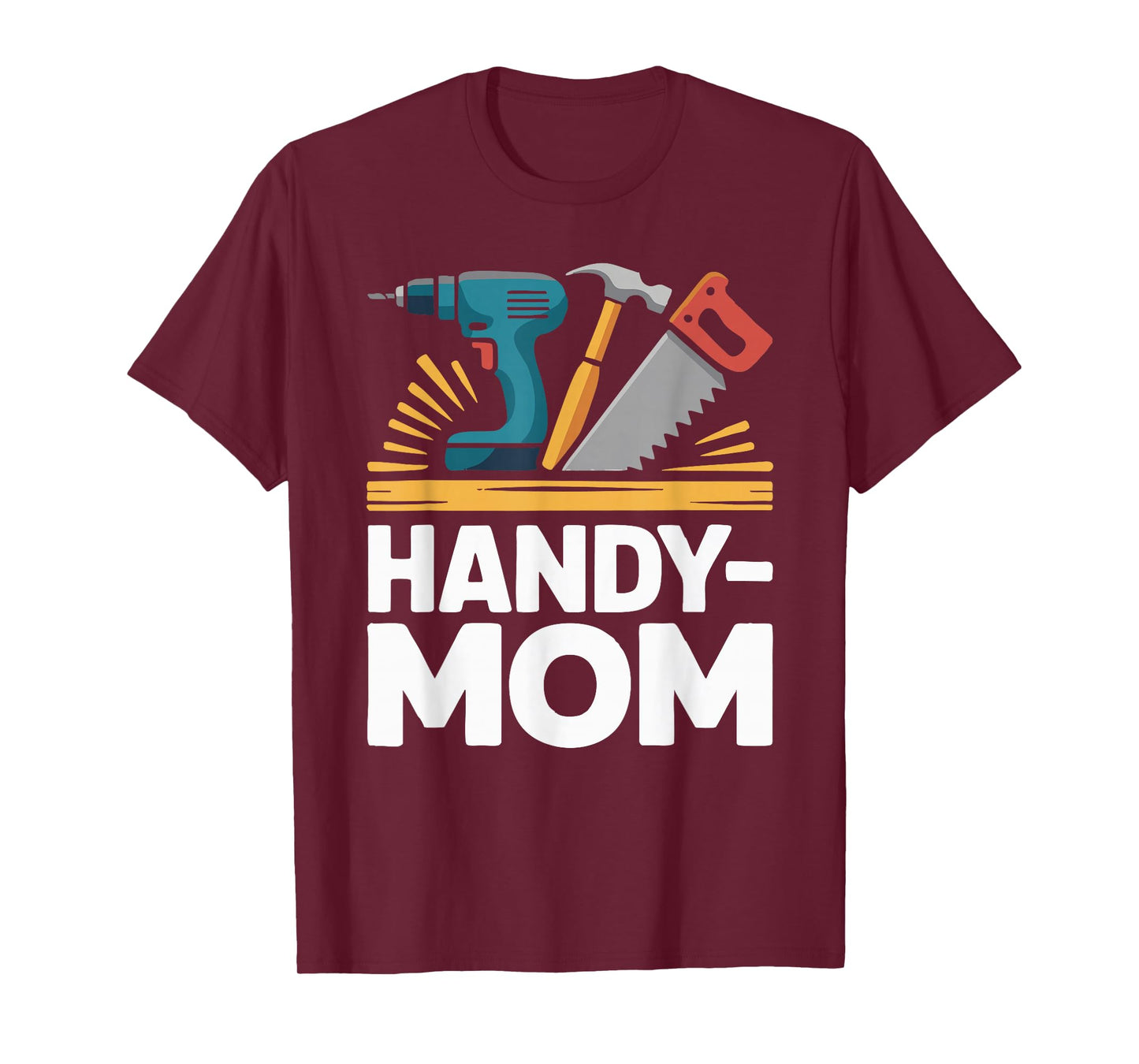 You Don't Need a Handy Man If You Have a Handy Mom T-Shirt