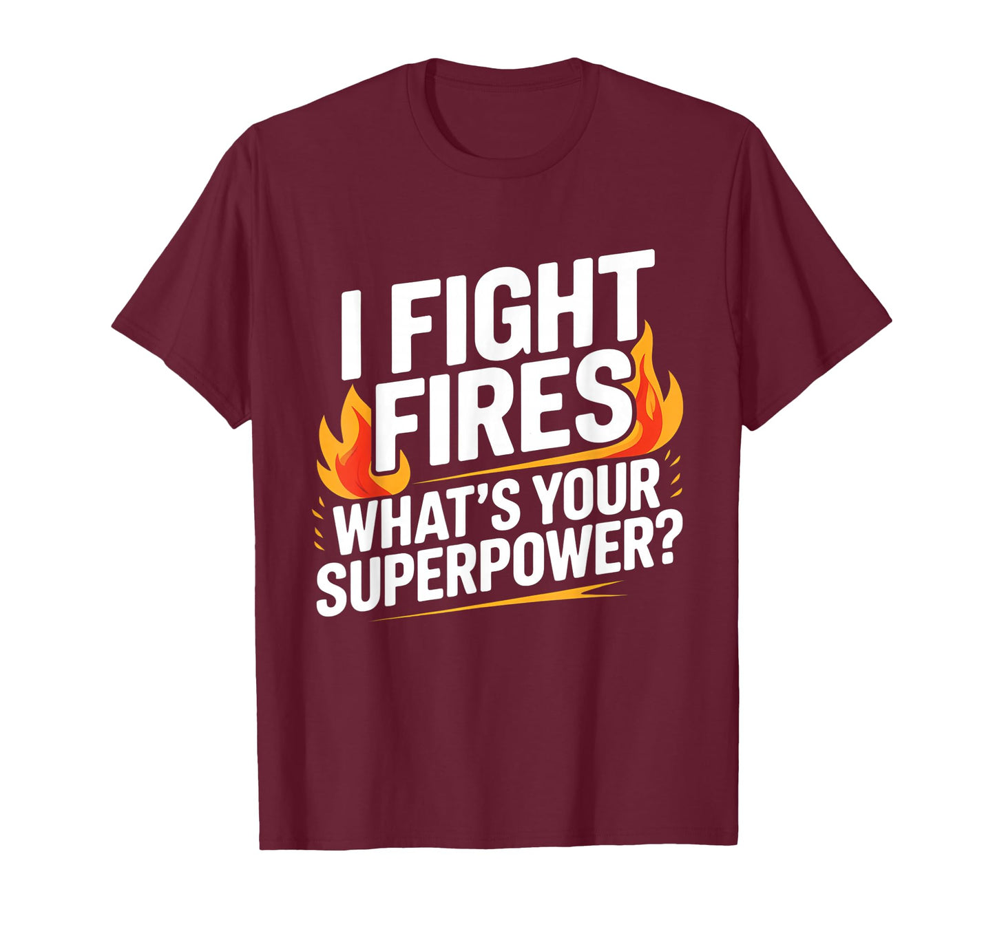 I Fight Fires, What's Your Superpower? Firefighter Pride T-Shirt