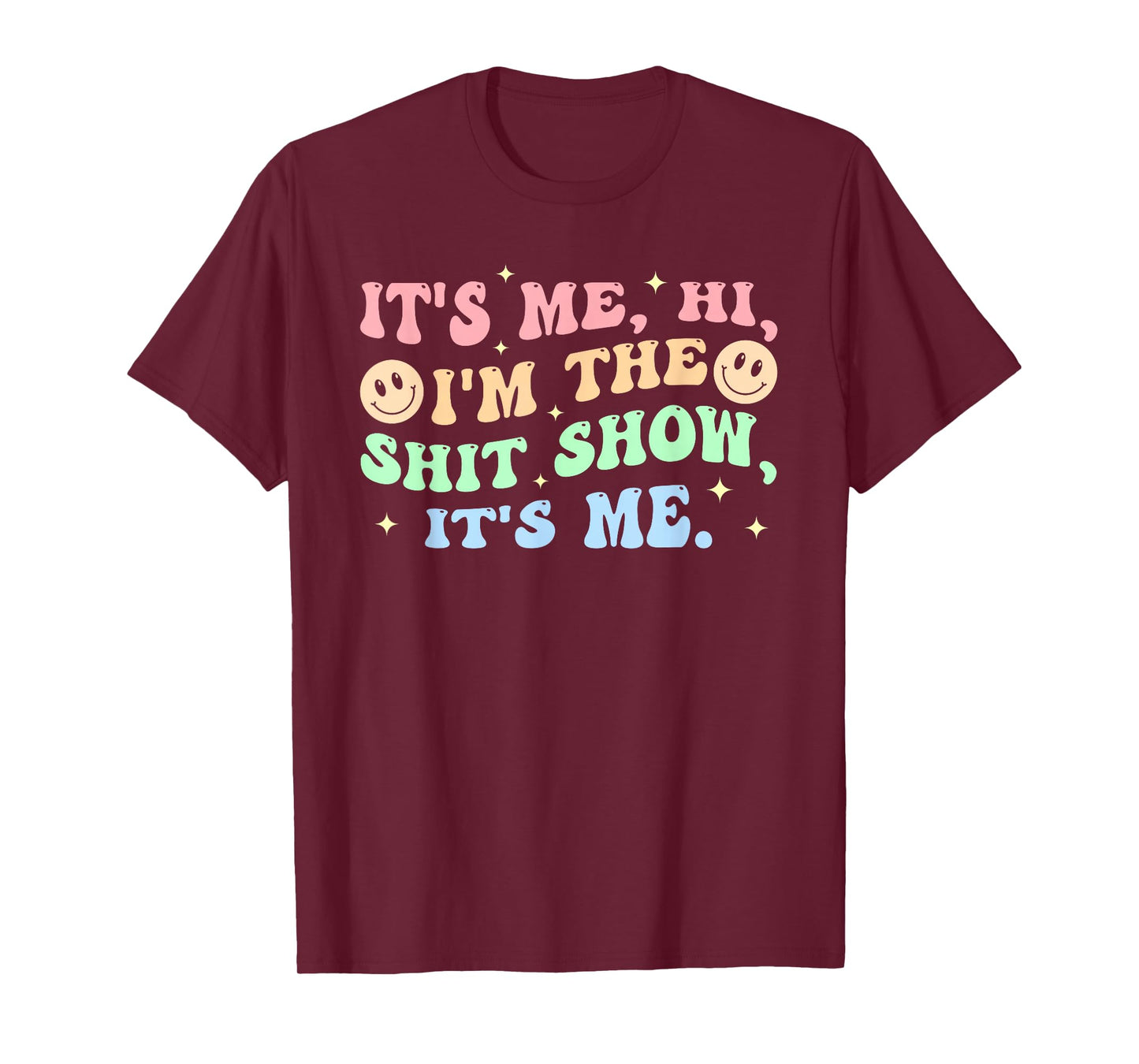 It's Me, Hi, I'm The Shit Show, It's Me Apparel T-Shirt