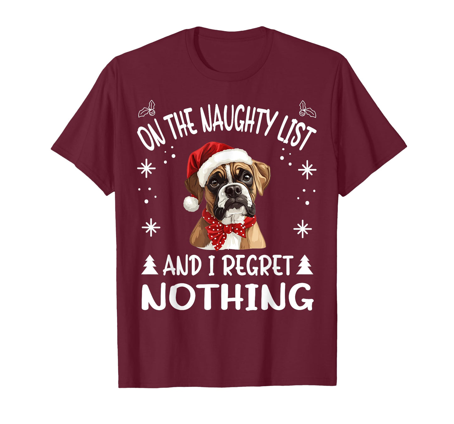 Cute Boxer dog Dog Christmas On The Naughty List and I Men Women T-Shirt