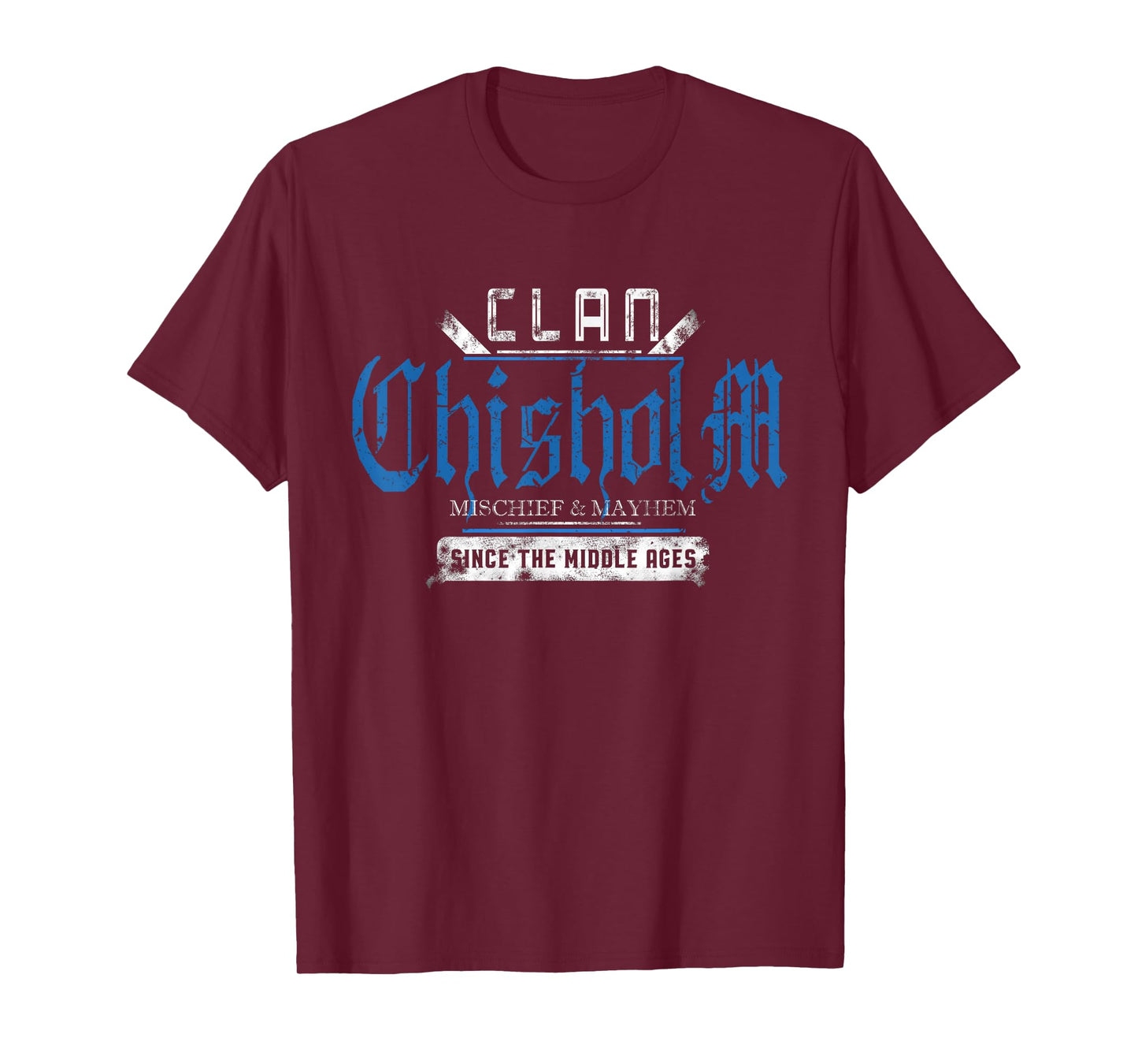 Clan Chisholm - Mischief and Mayhem Since The Middle Ages T-Shirt