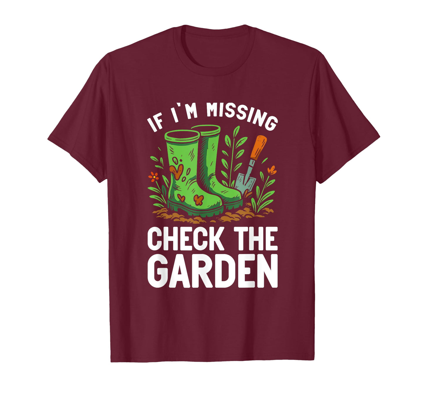 Missing in Garden Sarcastic Gardening Quote for Green Thumbs T-Shirt