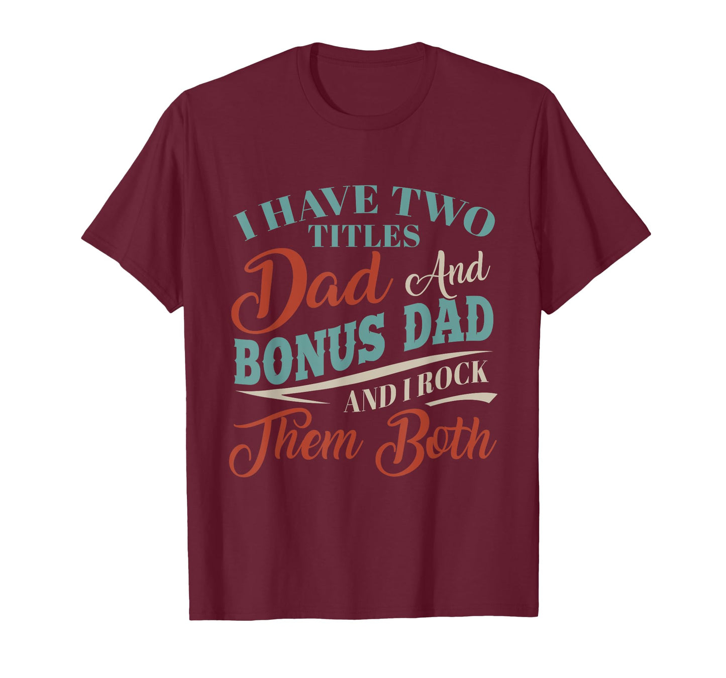 I Have Two Titles Dad And Bonus Dad Rock Them Skeleton Hand T-Shirt