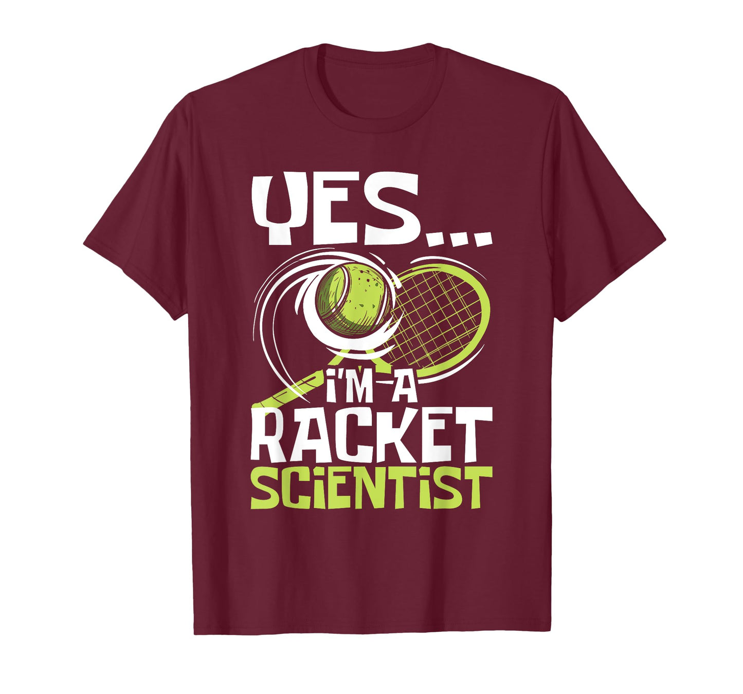 I'm A Racket Scientist - Tennis Player Sports Tournament T-Shirt