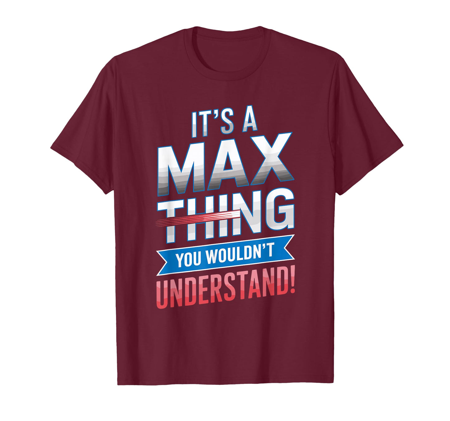 It's A MAX Thing You Wouldn't Understand T-Shirt MAX T-Shirt