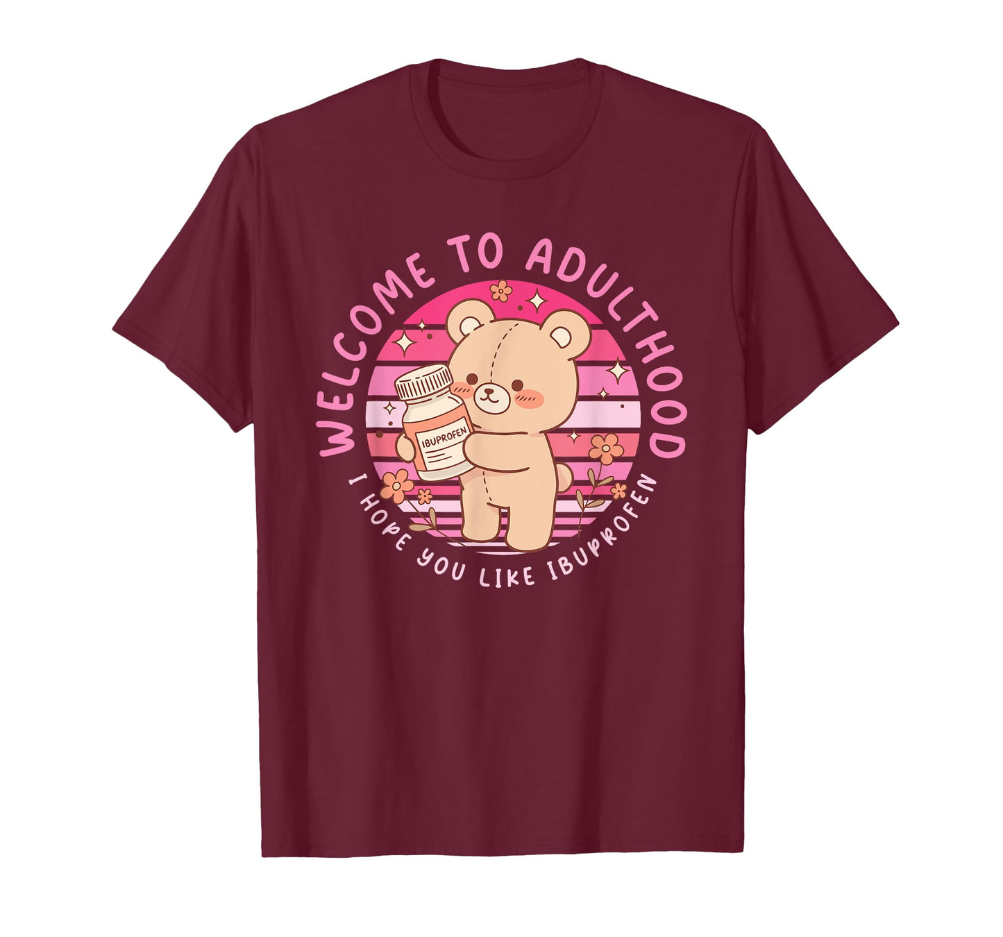 Funny Welcome to Adulthood I Hope You Like Ibuprofen T-Shirt