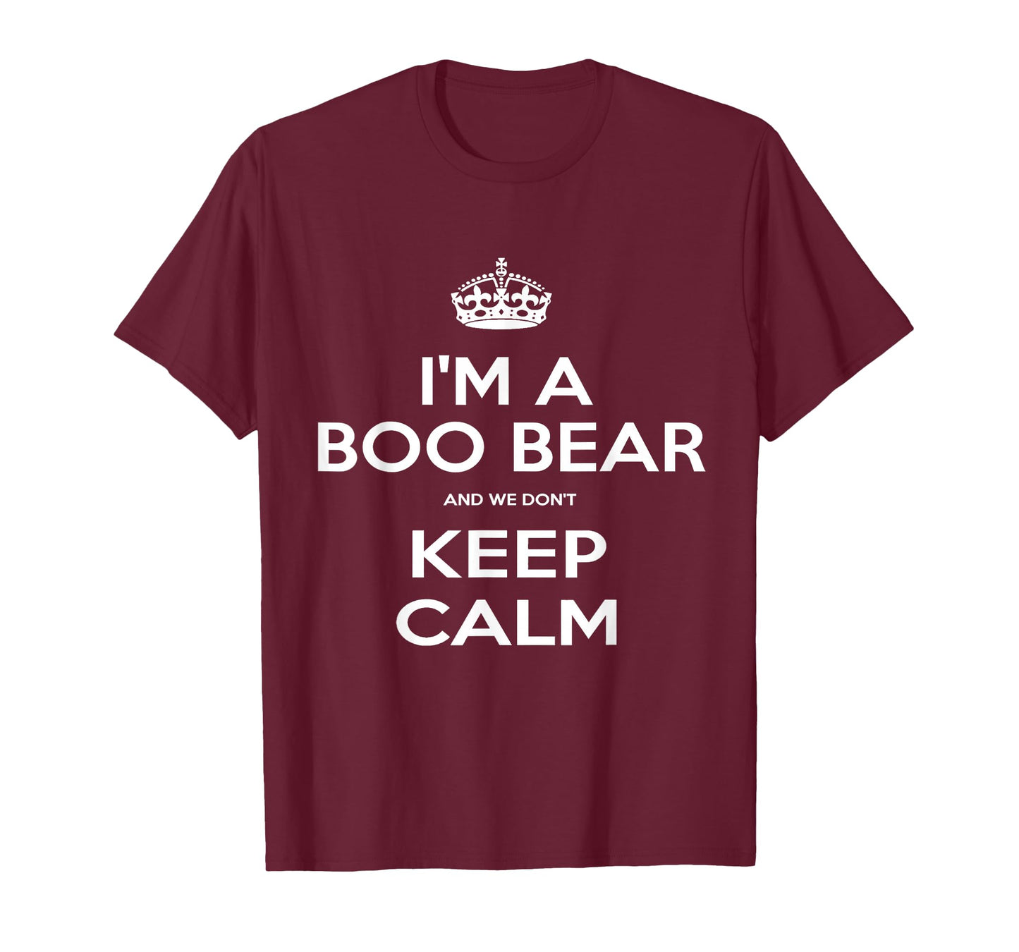 "I'm a Boo Bear and We Don't Keep Calm" T-Shirt T-Shirt