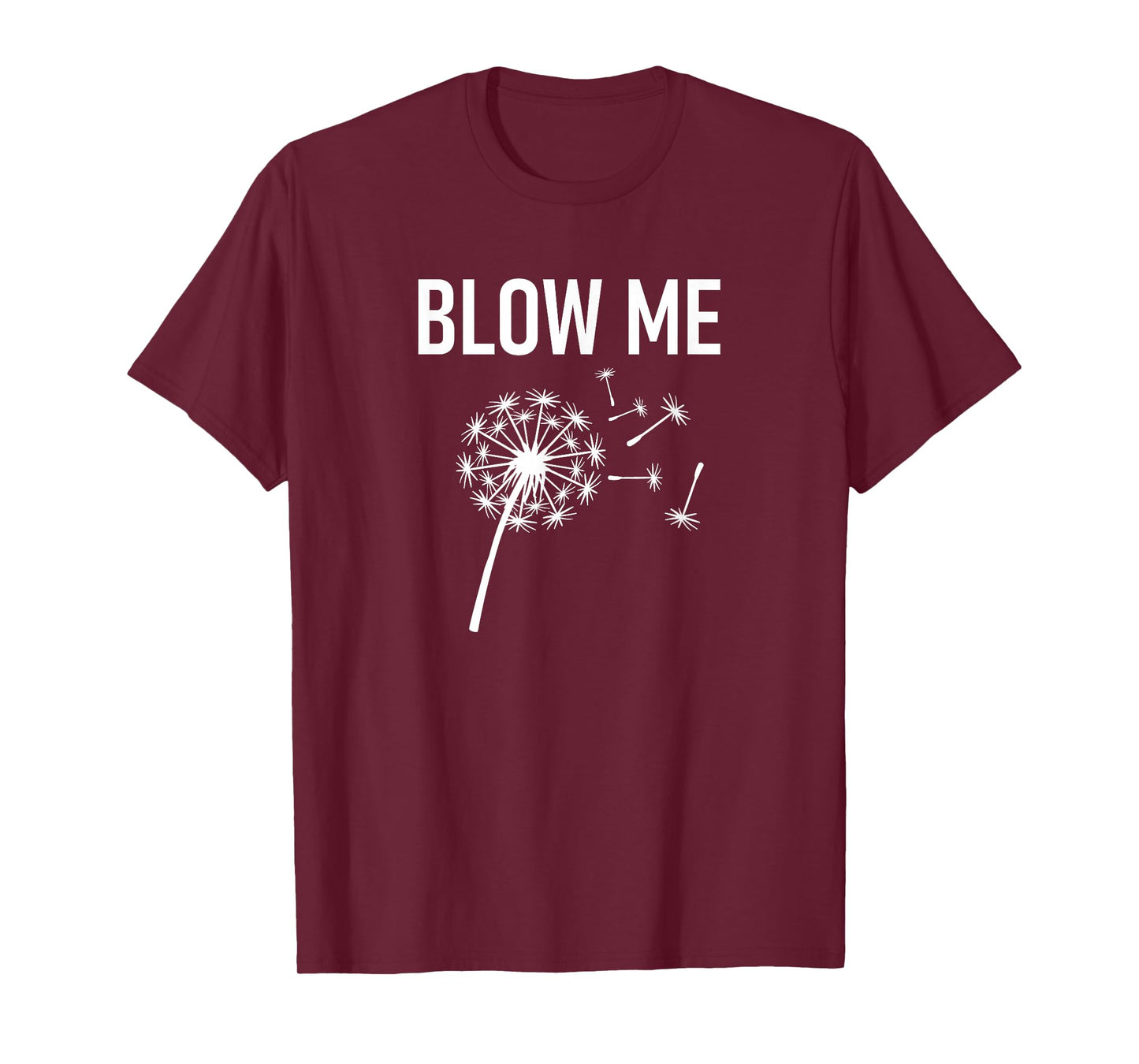 Dandelion Blow Me, Funny, Jokes, Sarcastic Sayings T-Shirt