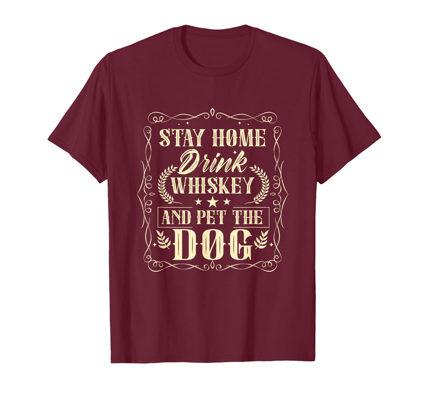 Stay Home Drink Whiskey And Pet The Dog Drinker Drinking T-Shirt