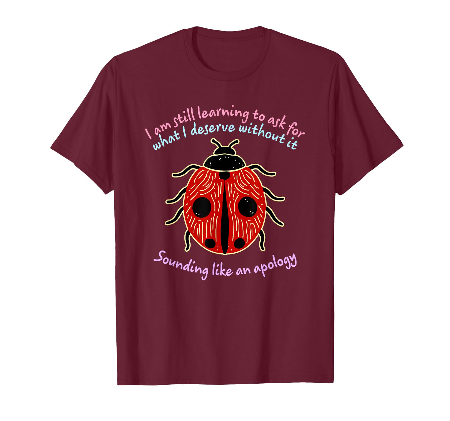 I Am Still Learning to Ask for T-Shirt