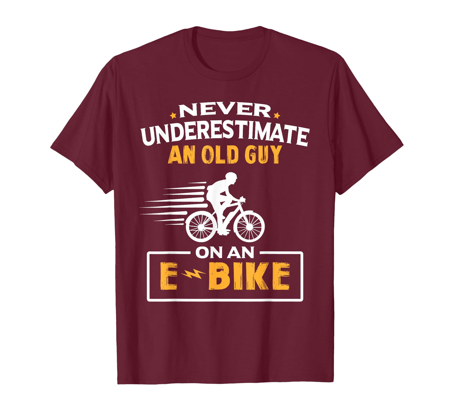 Never Underestimate An Old Guy On An E-Bike Biking T-Shirt