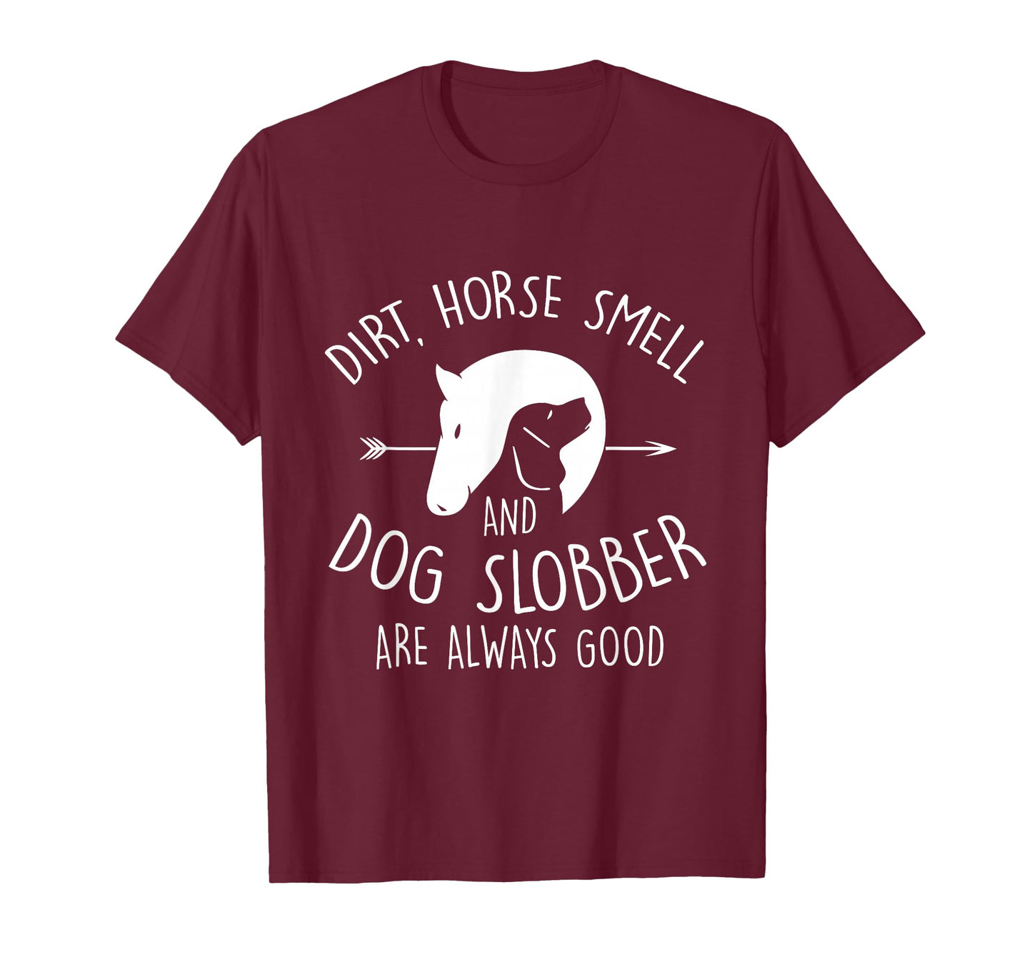 Dirt, Horse Smell & Dog Slobber Horse Lover T-Shirt