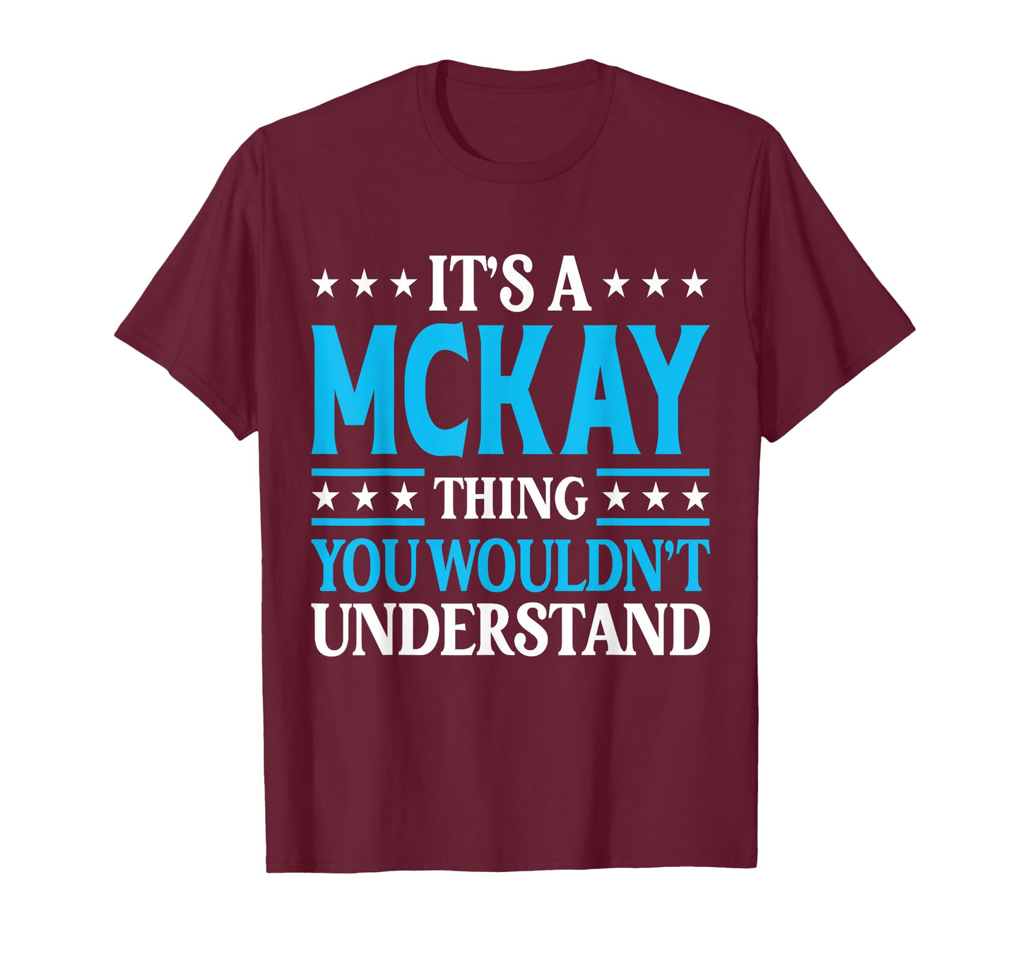 It's A McKay Thing Wouldn't Understand Personal Name McKay T-Shirt