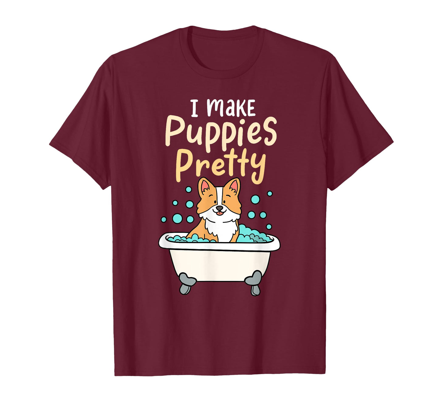I Make Puppies Pretty Funny Fur Artist Dog Groomer T-Shirt for Men Women