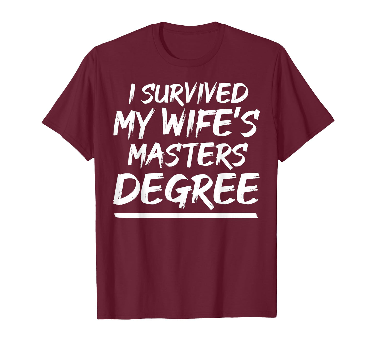 I Survived My Wife Masters Degree Class Of 2022 Graduation T-Shirt
