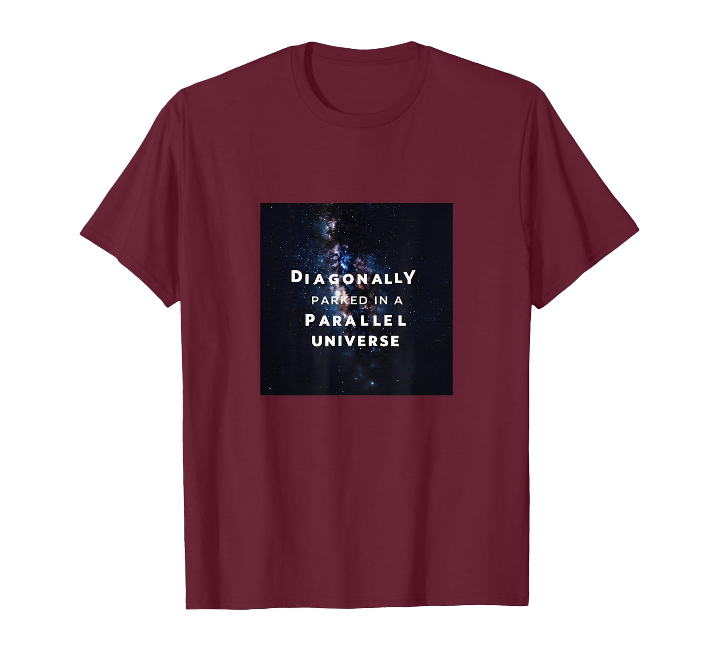 Funny Diagonally Parked In Parallel Universe outer space gal T-Shirt