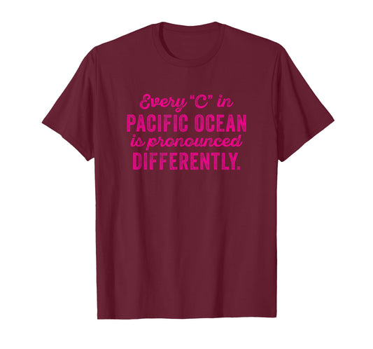 Every C in Pacific Ocean is Pronounced Differently Phonetics T-Shirt