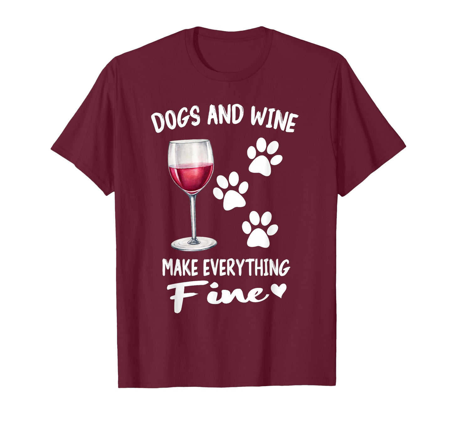 Dogs And Wine Make Everything Fine Drinker Wine Puppy T-Shirt