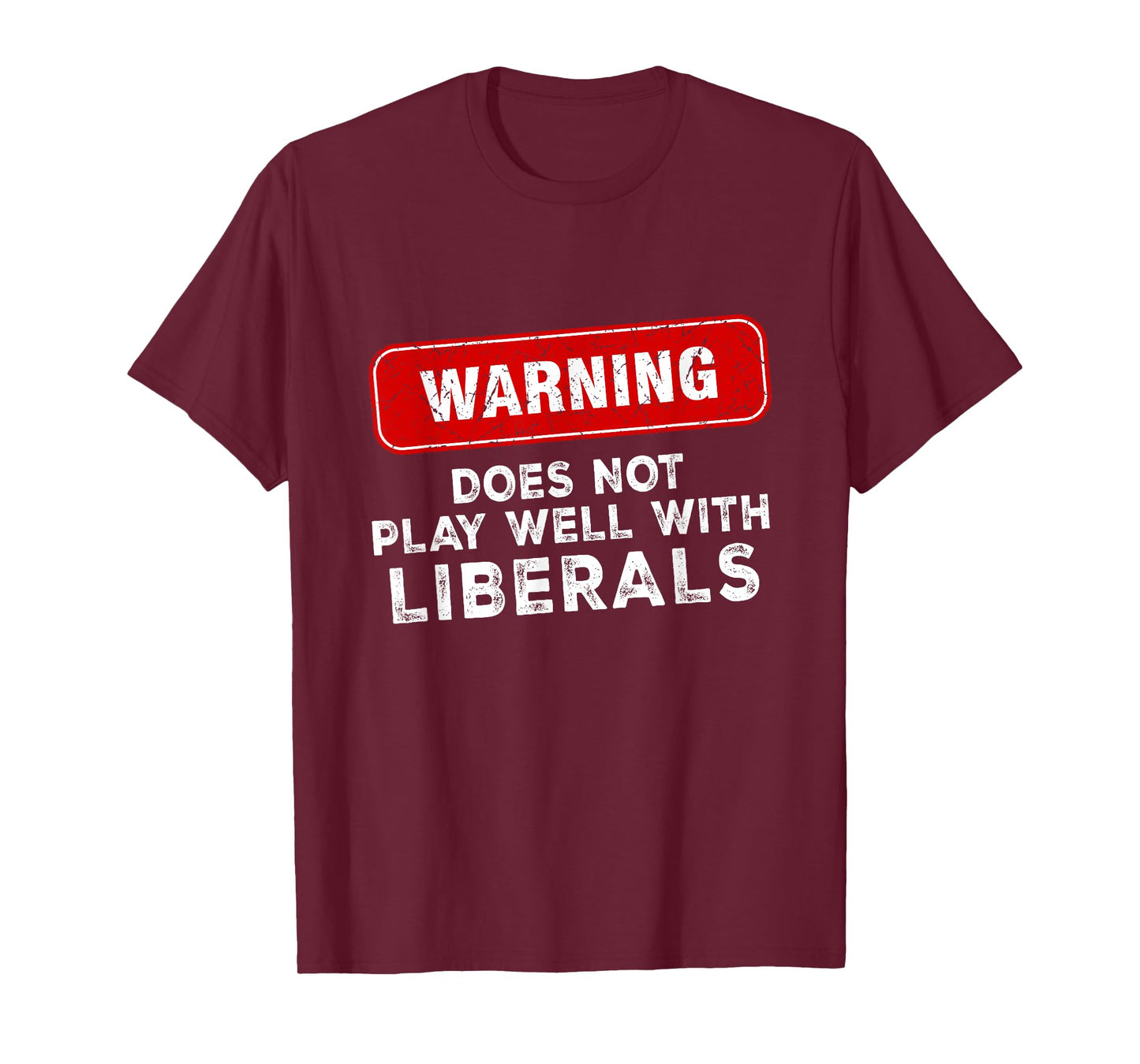 Anti Liberal Republican Does Not Play Well with Liberals T-Shirt