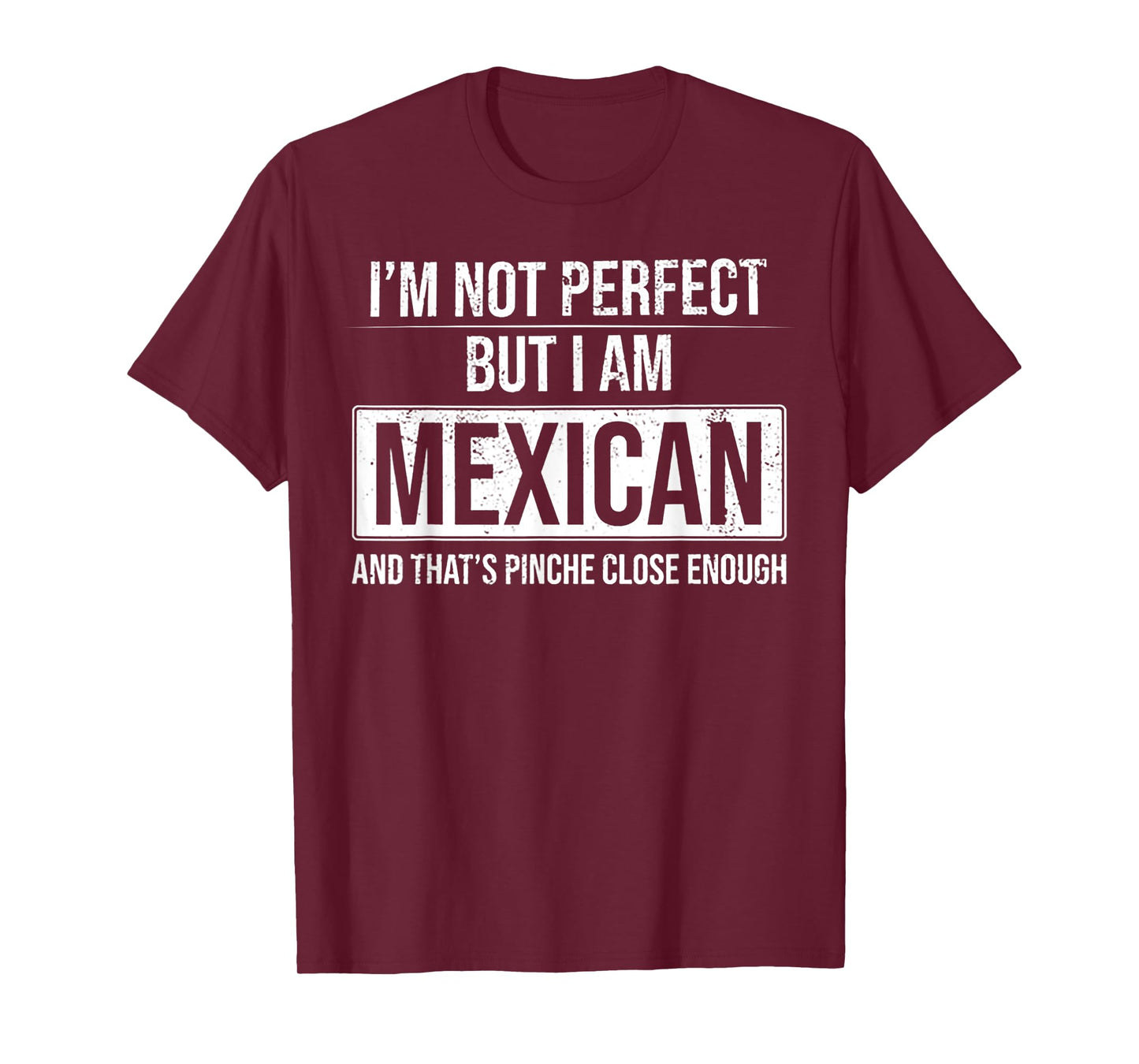 I'm Not Perfect But I'm Mexican T-Shirt